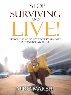 cover image of Stop Surviving and LIVE! How I Changed My Poverty Mindset to Control My Future